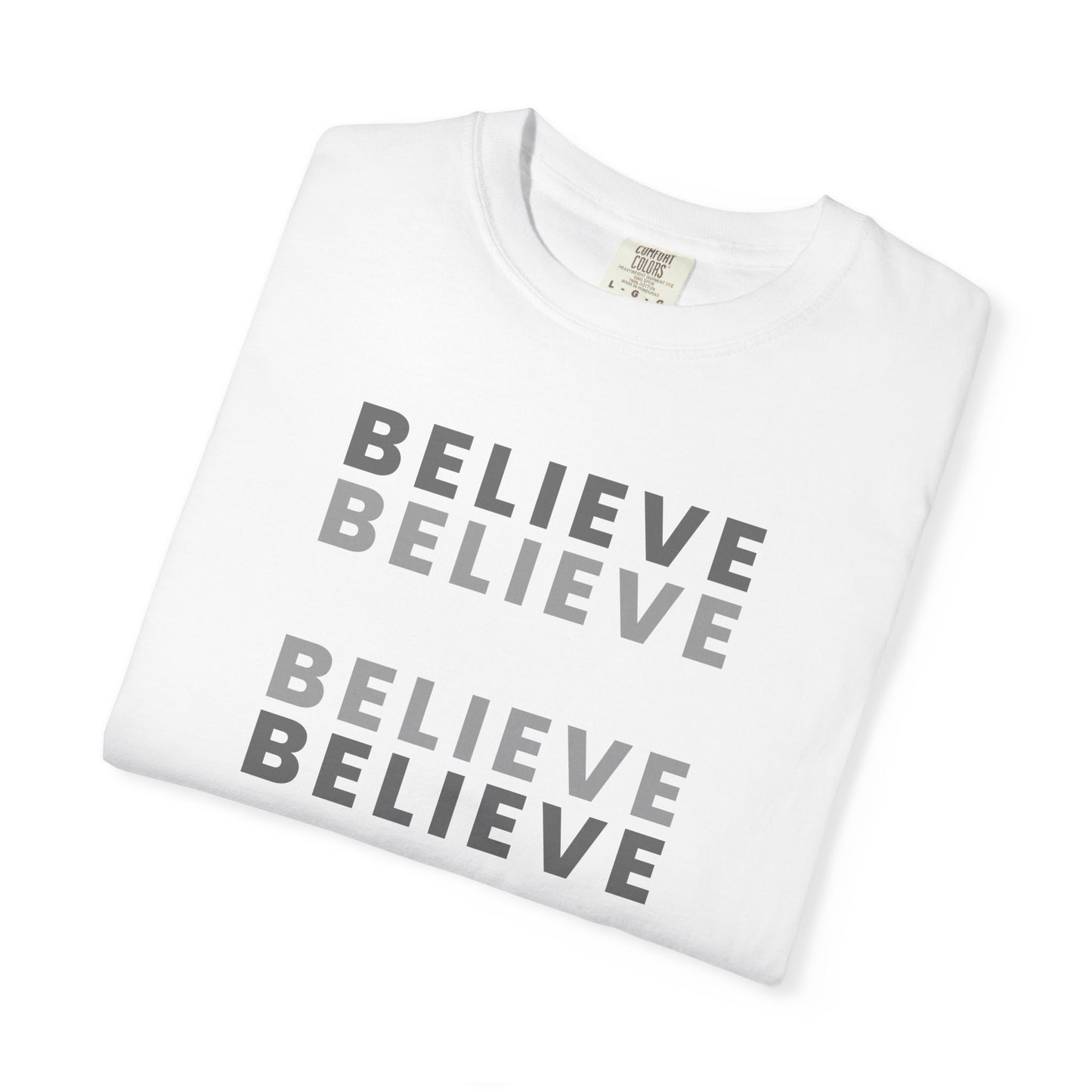 Believe Unisex T-shirt - Inspirational Apparel, Motivational Gift, Casual Wear, Everyday Graphic Tee, Positive Mindset